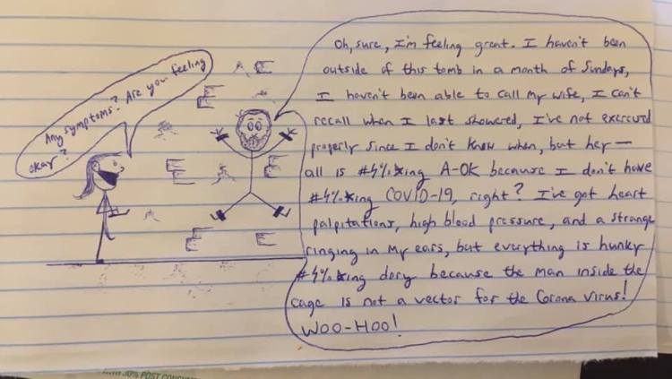 Hand drawn prisoner comic showing a quarantined stick figure prisoner shackled to a wall giving a nurse a piece of his mind as she asks whether he has COVID symptoms.